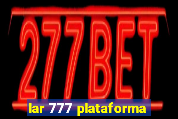lar 777 plataforma